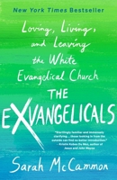 The Exvangelicals: Loving, Living, and Leaving the White Evangelical Church 1250870321 Book Cover