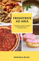 Friggitrice Ad Aria: 45 ricette per cucinare i tuoi piatti preferiti rapidamente e con pochissime calorie 180286315X Book Cover