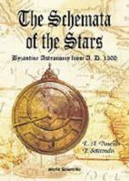 The Schemata of the Stars: Byzantine Astronomy from A.D. 1300 9810234899 Book Cover