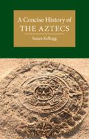 A Concise History of the Aztecs 1108712940 Book Cover