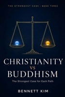 Christianity vs Buddhism: The Strongest Case for Each Path B0H6W62D6W Book Cover