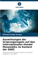 Auswirkungen der Ursprungsregeln auf den internationalen Handel Mosambiks im Kontext der SADC (German Edition) 6208157072 Book Cover