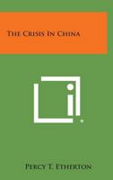 Crisis in China (American Imperialism : Viewpoints of United States Foreign Policy 1898-1941) 1258792397 Book Cover
