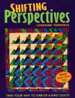 Shifting Perspectives: Trim Your Way to One-Of-A-Kind Quilts 1571203370 Book Cover