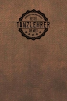 Gepr�ft und Best�tigt bester Tanzlehrer der Welt: Notizbuch f�r den Mann, der in der Tanzschule arbeitet Geschenkidee Geschenke Geschenk 1706436777 Book Cover
