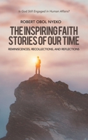 The Inspiring Faith Stories of Our Time: Reminiscences, Recollections, and Reflections B0FT3ZBHDT Book Cover