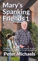 Mary's Spanking Friends 1: Charles and Stella make a new friend who likes to be spanked B09NRB47TF Book Cover