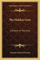 The Hidden Gem: A Drama in Two Acts 0548295832 Book Cover