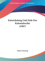 Entwickelung Und Ziele Des Kolonialrechts (1907) 1161160620 Book Cover
