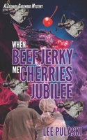 When Beef Jerky Met Cherries Jubilee 1522993061 Book Cover