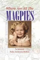 Where Are All the Magpies: A Memoir 0983814945 Book Cover