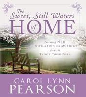 The Sweet, Still Waters of Home: Inspiration for Mothers from the 23rd Psalm 1599558025 Book Cover