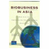 Biobusiness in Asia: How Asia Can Capitalize on the Life Science Revolution 0130620459 Book Cover