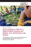 Actividades Lúdicas y Motricidad Gruesa en Niños con Símdrome de Down 6203040002 Book Cover