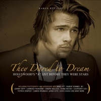 They Dared To Dream: Hollywood's "A" List Before They Were Stars 0977339904 Book Cover