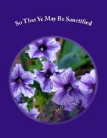 So That Ye May Be Sanctified 1537531417 Book Cover