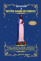 DÉVOTION À NOTRE-DAME DE KIBEHO: Histoire, neuvaines, litanies, apparitions, le chapelet des sept douleurs et prières pour la conversion, la paix et l'espérance (French Edition) B0GFDDY8MQ Book Cover