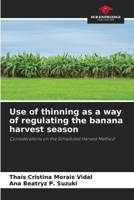 Use of thinning as a way of regulating the banana harvest season 620804300X Book Cover