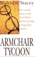 Armchair Tycoon: How to Make Money on the Stock Market Without Knowing a Thing About Business 1861051247 Book Cover