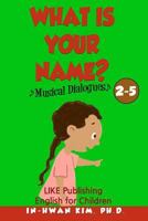 What is your name? Musical Dialogues: English for Children Picture Book 2-5 1533212910 Book Cover