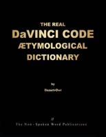 THE REAL DaVINCI CODE ETYMOLOGICAL DICTIONARY [Colour Format] 1326037390 Book Cover