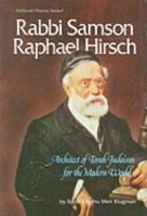 Rabbi Samson Raphael Hirsch: Architect of Judaism for the Modern World (Artscroll History Series) 0899066321 Book Cover