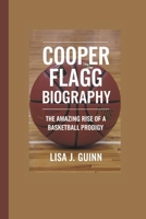 COOPER FLAGG BIOGRAPHY: The Amazing Rise of a Basketball Prodigy B0F1LH8W1M Book Cover