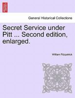 Secret Service under Pitt ... Second edition, enlarged. 124154963X Book Cover