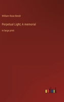 Perpetual Light; A memorial: in large print 3387054769 Book Cover