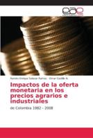 Impactos de la oferta monetaria en los precios agrarios e industriales 620223279X Book Cover