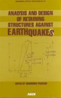 Analysis and Design of Retaining Structures Against Earthquakes: Proceedings of Sessions Sponsored by the Soil Dynamics Committee of the Geo-Institute ... t (Geotechnical Special Publication, No. 60) 078440206X Book Cover