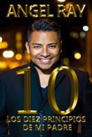 10: Los Diez Principios De Mi Padre 1722603569 Book Cover