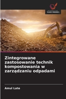 Zintegrowane zastosowanie technik kompostowania w zarzadzaniu odpadami (Polish Edition) 620870202X Book Cover