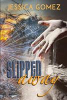 Slipped Away 1522824332 Book Cover