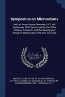Symposium on Microseisms: Held at Arden House, Harriman, N.Y. 4-6 September 1952, Sponsored by the Office of Naval Research, and the Geophysical Research Directorate of the U.S. Air Force 1377052222 Book Cover