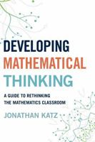 Developing Mathematical Thinking: A Guide to Rethinking the Mathematics Classroom 1475810571 Book Cover