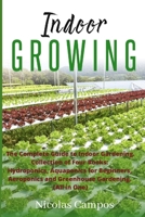 Indoor Growing: The Complete Guide to Indoor Gardening. Collection of Four Books: Hydroponics, Aquaponics for Beginners, Aeroponics and Greenhouse Gardening 1801094799 Book Cover