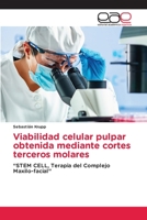 Viabilidad celular pulpar obtenida mediante cortes terceros molares: “STEM CELL, Terapia del Complejo Maxilo-facial” 6202127910 Book Cover