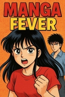 Manga Fever: The Most Important Manga of All Time (NEW HORIZONS CULTURE) B0FR95LCWW Book Cover