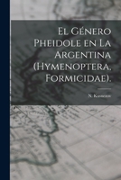 El Género Pheidole En La Argentina (Hymenoptera, Formicidae). 1014660777 Book Cover