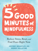 Five Good Minutes of Mindfulness: Reduce Stress, Reset, and Find Peace Right Now 1684038669 Book Cover