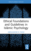 Ethical Foundations and Guidelines in Islamic Psychology (Islamic Psychology and Psychotherapy) 1032657340 Book Cover