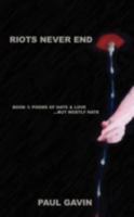 Riots Never End: Book 1: Poems of Hate & Love...But Mostly Hate 1440105464 Book Cover