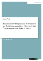Relación entre Diagnóstico de Trastorno por Déficit de Atención e Hiperactividad y Trastorno por Atracón en la mujer 334681033X Book Cover