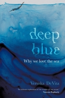 DEEP BLUE - Why we love the sea 177619456X Book Cover