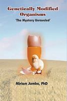 Genetically Modified Organisms: The Mystery Unraveled 1426916019 Book Cover