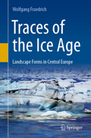 Traces of the Ice Age: Landscape Forms in Central Europe 3662658852 Book Cover