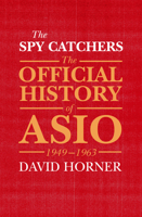 The Spy Catchers: The Official History of Asio, 1949-1963 1743319665 Book Cover