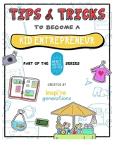 Tips and Tricks to Become a Kid Entrepreneur: Part of the Here's How You Can Too! Series 1098954750 Book Cover