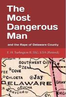 The Most Dangerous Man : And the Rape of Delaware County 0578543354 Book Cover